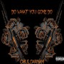 Do what you gone do (Explicit)