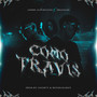 Como Travis (Explicit)