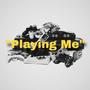 Playing Me (Explicit)