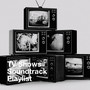 TV Shows Soundtrack Playlist