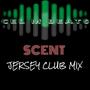 Scent (Jersey Club Mix)