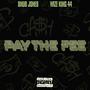 PAY THE FEE (feat. Wize King 44 & Snub Jones) [Explicit]