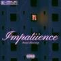 Impatiience (Explicit)