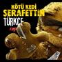 KÖTÜ KEDİ ŞERAFETTİN (Explicit)