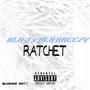 Ratchet (feat. BLU BREEZY) [Explicit]