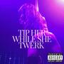 Tip her while she twerk (Explicit)