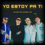 Yo Estoy Pa Ti (feat. Pacie, BayronKing & Tote) [Explicit]