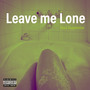 Leave Me Lone (Explicit)