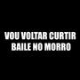 VOU VOLTAR CURTIR BAILE NO MORRO (Explicit)