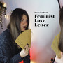 Feminist Love Letter (Explicit)