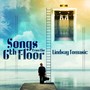 Songs from the 6th Floor