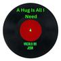 A Hug is All I Need (feat. JEDA)