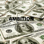 Ambition (Explicit)