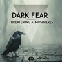 Dark Fear - Threatening Atmospheres