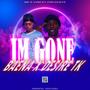 I'm Gone (feat. Baena) [Explicit]