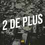 2 De plus