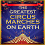 The Greatest Circus Marches on Earth