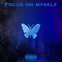 Focus on myself (Explicit)