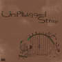 Unplugged Stray