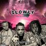 Slowly (feat. Kwame Nii x Defe Defe)