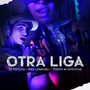 Otra Liga (Explicit)