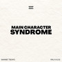 Main Character Syndrome (Explicit)
