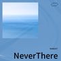 Never There