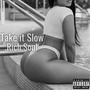 Take it Slow (Explicit)