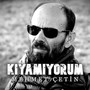 Kıyamıyorum
