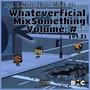 Whateverficial MixSomething Volume: # EP (v1.2) [Explicit]