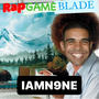 RAPGAMEBLADE (#NoPuff) [Explicit]