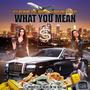 What You Mean (feat. Madeoff & Poppa Jay) [Explicit]