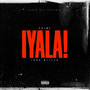 IYALA! (Explicit)