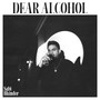 Dear Alcohol