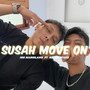 SUSAH MOVE ON