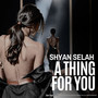 A Thing For You