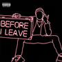 Before I Leave (Explicit)