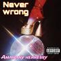 Never wrong (Explicit)