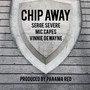 Chip Away (feat. Mic Capes & Vinnie Dewayne) (Explicit)