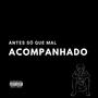 Antes só que mal ACOMPANHADO (feat. 16 Ofensivo) [Explicit]