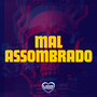 MAL ASSOMBRADO (Explicit)