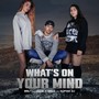 What's on Your Mind (Explicit)