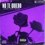 No te quiero (Explicit)