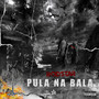 Pula na Bala (Explicit)