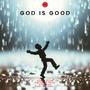 God Is Good (feat. Patience Sena, Afroman Manila & Walker)