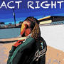 Act Right (Explicit)