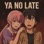 YA NO LATE (Explicit)