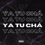 Ya Tu Chá (Explicit)