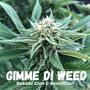 Gimme Di Weed (feat. Benificiall)