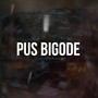 Pus Bigode (Explicit)